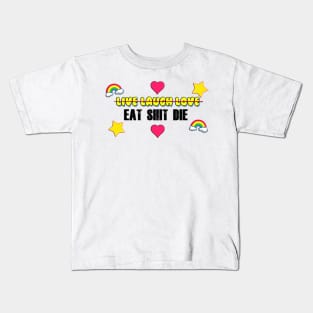 Live Laugh Love / Eat Shit Die Kids T-Shirt